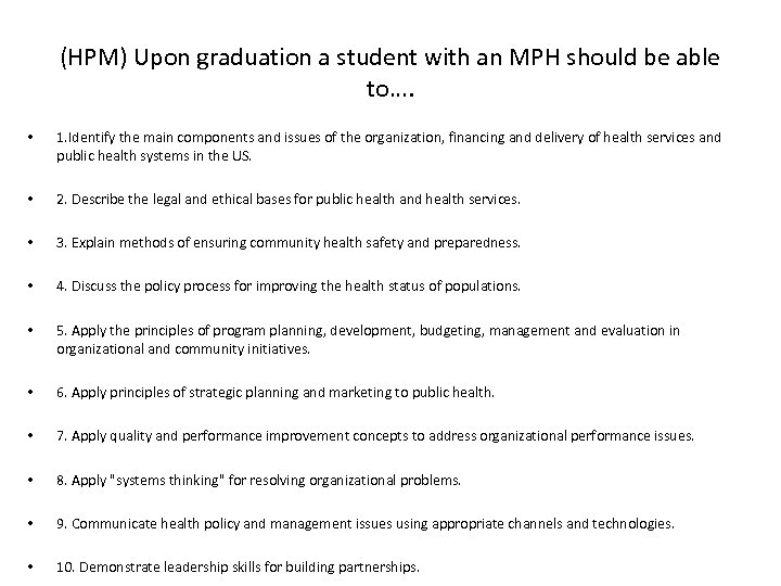 (HPM) Upon graduation a student with an MPH should be able to…. • 1.