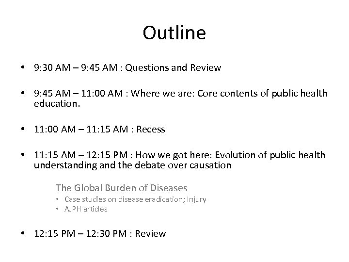 Outline • 9: 30 AM – 9: 45 AM : Questions and Review •