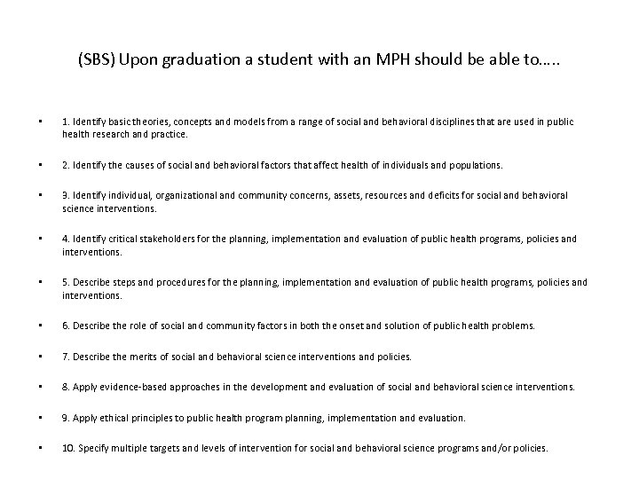 (SBS) Upon graduation a student with an MPH should be able to…. . •