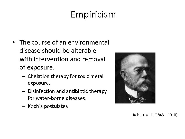 Empiricism • The course of an environmental disease should be alterable with intervention and