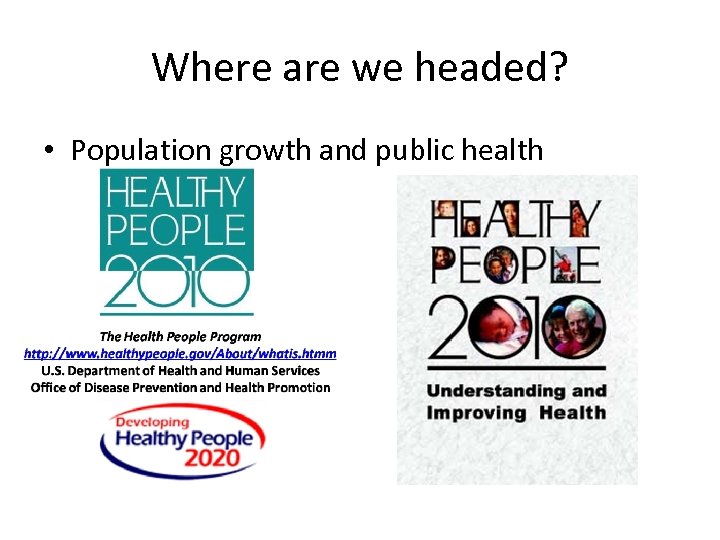 Where are we headed? • Population growth and public health 