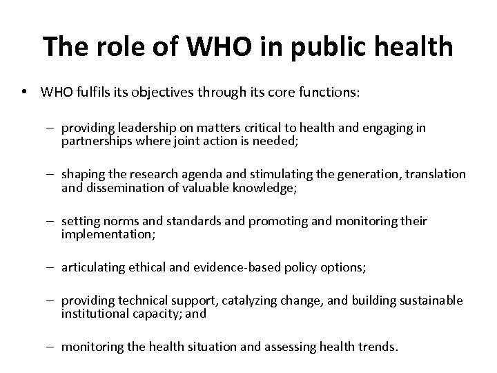 The role of WHO in public health • WHO fulfils its objectives through its