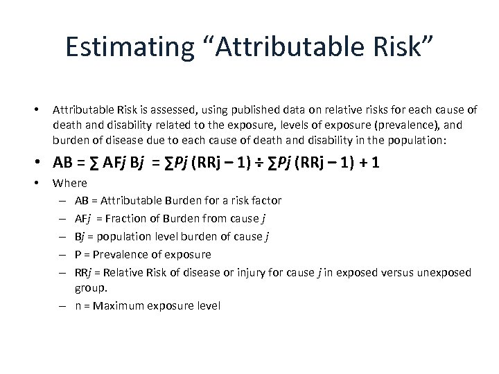Estimating “Attributable Risk” • Attributable Risk is assessed, using published data on relative risks