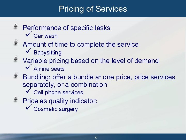 Pricing of Services Performance of specific tasks ü Car wash Amount of time to