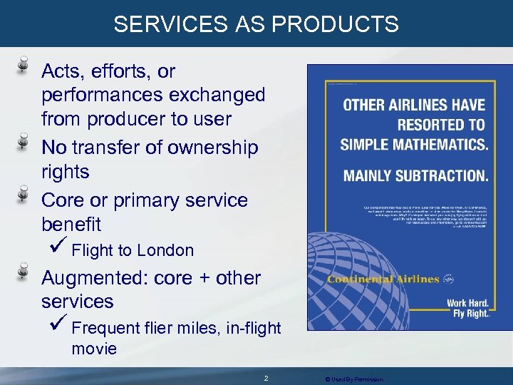 SERVICES AS PRODUCTS Acts, efforts, or performances exchanged from producer to user No transfer