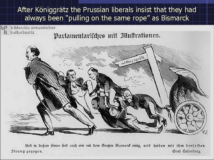 After Königgrätz the Prussian liberals insist that they had always been “pulling on the
