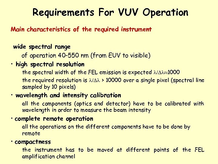 Requirements For VUV Operation Main characteristics of the required instrument wide spectral range of