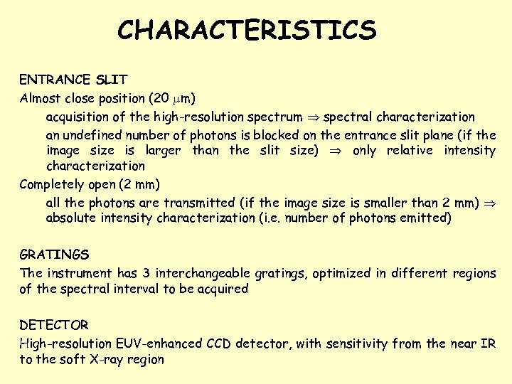 CHARACTERISTICS ENTRANCE SLIT Almost close position (20 mm) acquisition of the high-resolution spectrum spectral
