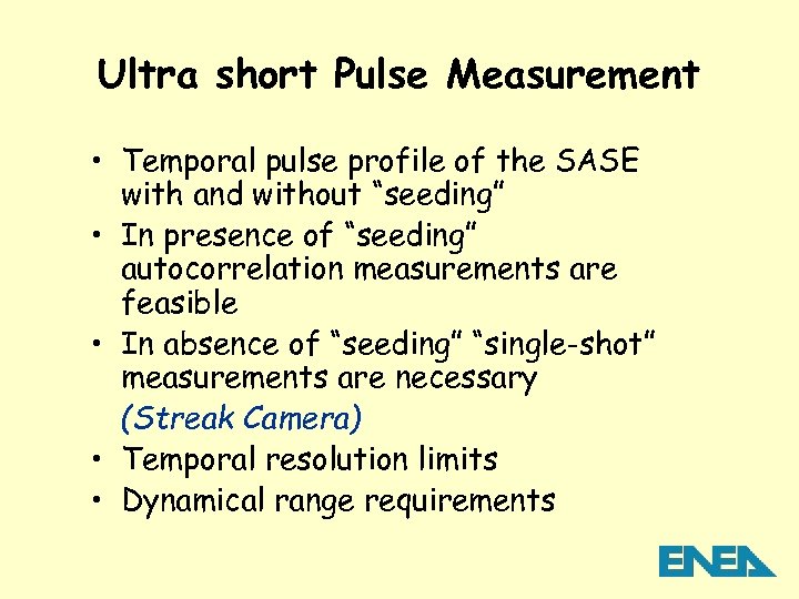 Ultra short Pulse Measurement • Temporal pulse profile of the SASE with and without