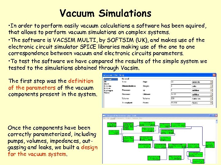 Vacuum Simulations • In order to perform easily vacuum calculations a software has been