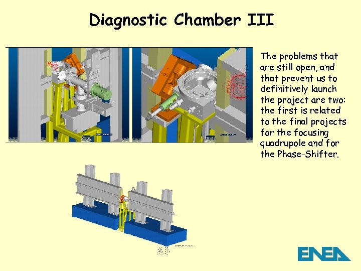 Diagnostic Chamber III The problems that are still open, and that prevent us to
