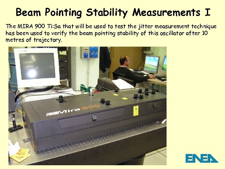 Beam Pointing Stability Measurements I The MIRA 900 Ti: Sa that will be used