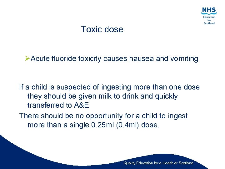 Toxic dose ØAcute fluoride toxicity causes nausea and vomiting If a child is suspected