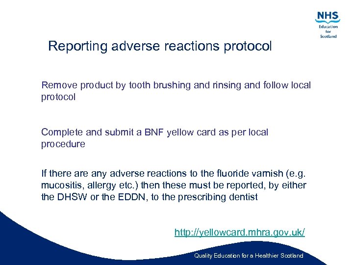 Reporting adverse reactions protocol Remove product by tooth brushing and rinsing and follow local