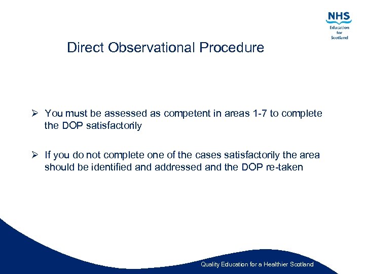 Direct Observational Procedure Ø You must be assessed as competent in areas 1 -7