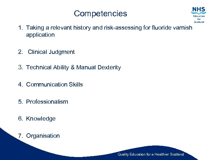 Competencies 1. Taking a relevant history and risk-assessing for fluoride varnish application 2. Clinical