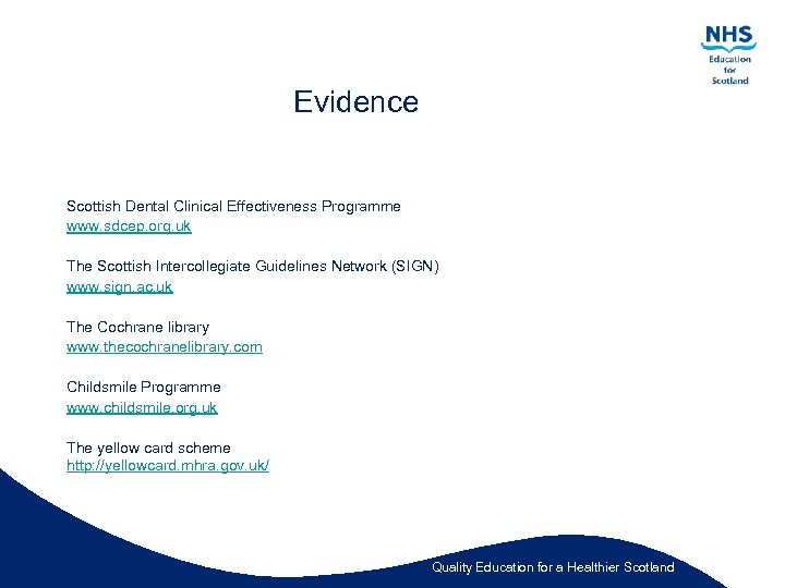 Evidence Scottish Dental Clinical Effectiveness Programme www. sdcep. org. uk The Scottish Intercollegiate Guidelines