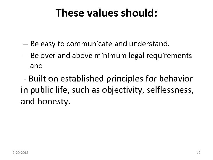 These values should: – Be easy to communicate and understand. – Be over and