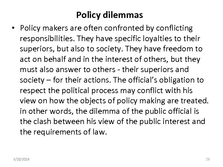 Policy dilemmas • Policy makers are often confronted by conflicting responsibilities. They have specific