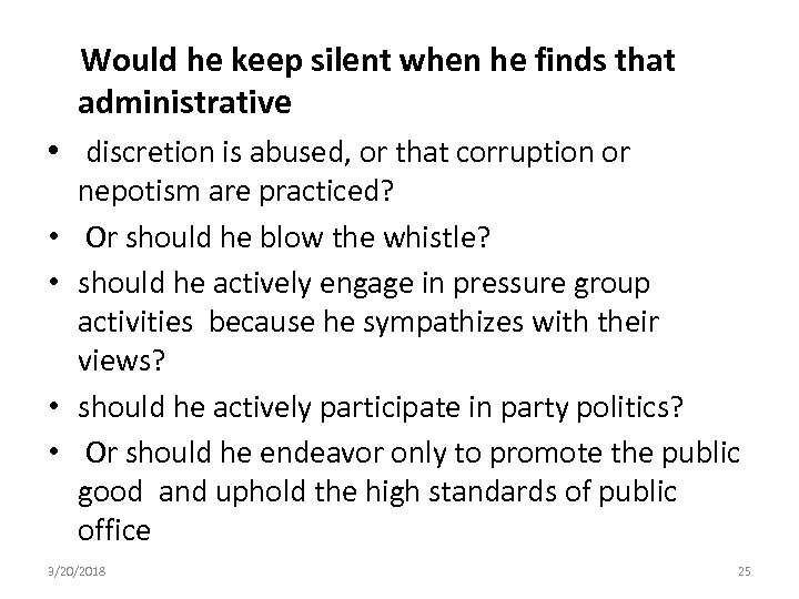  Would he keep silent when he finds that administrative • discretion is abused,