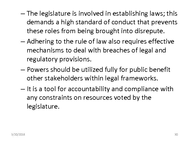 – The legislature is involved in establishing laws; this demands a high standard of