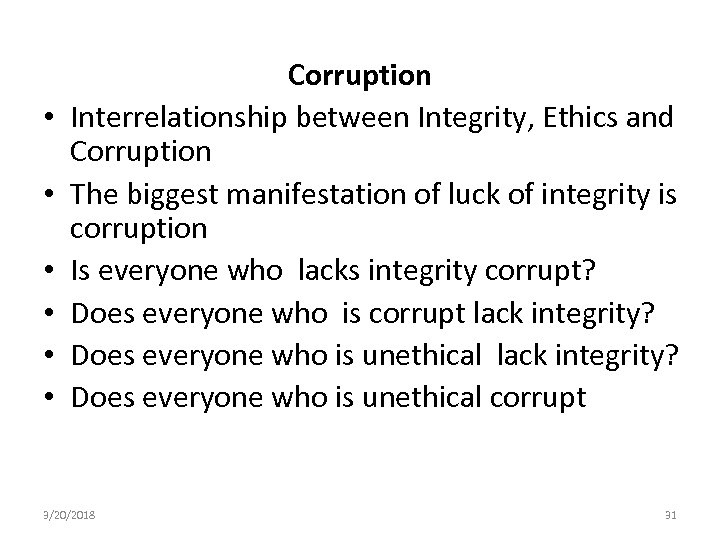  • • • Corruption Interrelationship between Integrity, Ethics and Corruption The biggest manifestation