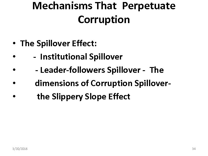 Mechanisms That Perpetuate Corruption • The Spillover Effect: • - Institutional Spillover • -