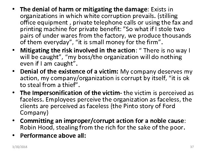  • The denial of harm or mitigating the damage: Exists in organizations in