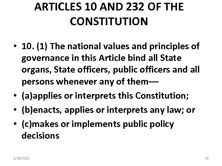 ARTICLES 10 AND 232 OF THE CONSTITUTION • 10. (1) The national values and