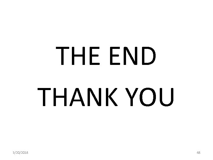 THE END THANK YOU 3/20/2018 48 