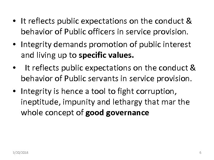  • It reflects public expectations on the conduct & behavior of Public officers