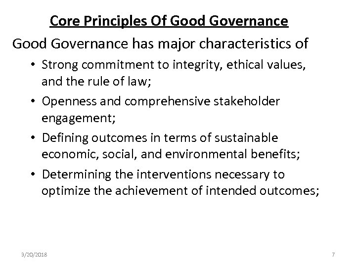 Core Principles Of Good Governance has major characteristics of • Strong commitment to integrity,