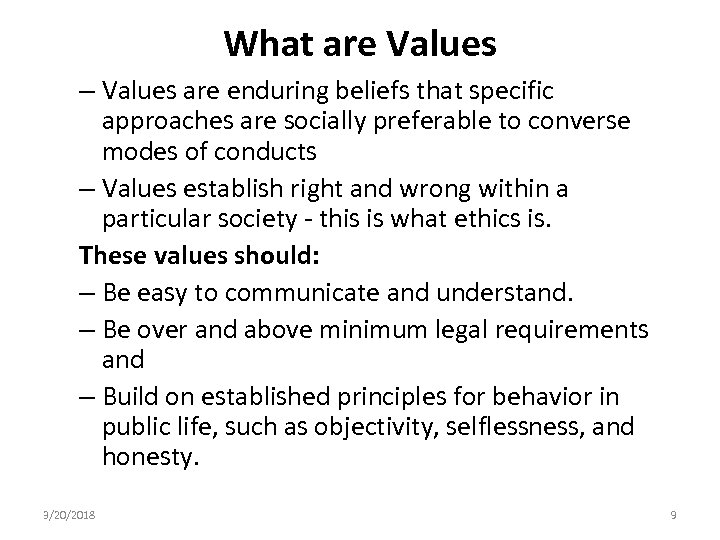 What are Values – Values are enduring beliefs that specific approaches are socially preferable