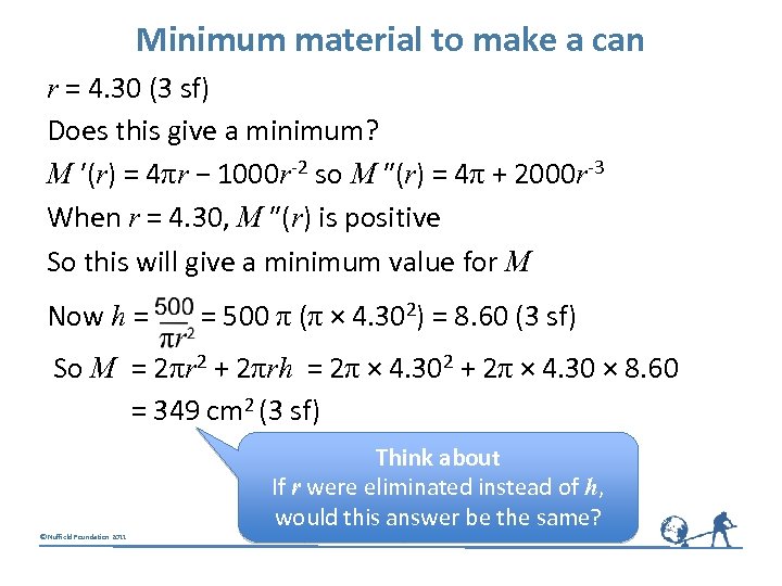 Minimum material to make a can r = 4. 30 (3 sf) Does this