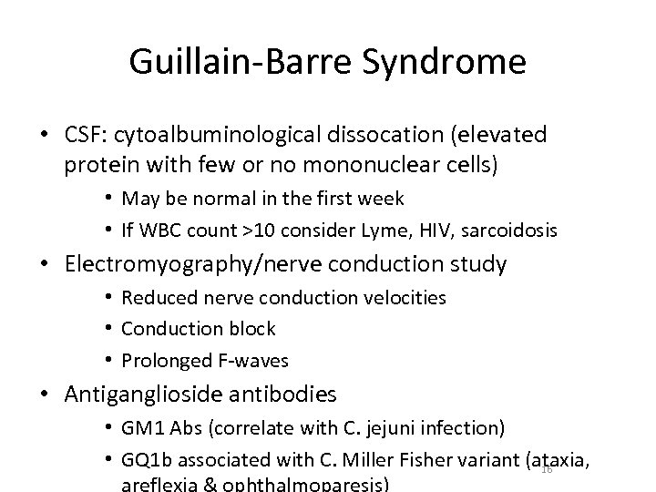 Guillain-Barre Syndrome • CSF: cytoalbuminological dissocation (elevated protein with few or no mononuclear cells)