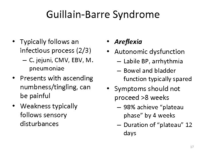 Guillain-Barre Syndrome • Typically follows an infectious process (2/3) – C. jejuni, CMV, EBV,