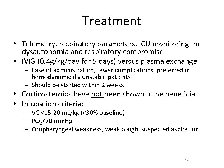 Treatment • Telemetry, respiratory parameters, ICU monitoring for dysautonomia and respiratory compromise • IVIG