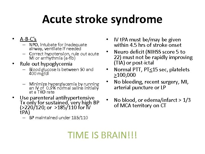 Acute stroke syndrome • A-B-C’s – NPO, intubate for inadequate airway, ventilate if needed