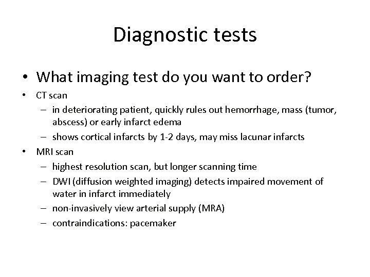 Diagnostic tests • What imaging test do you want to order? • CT scan