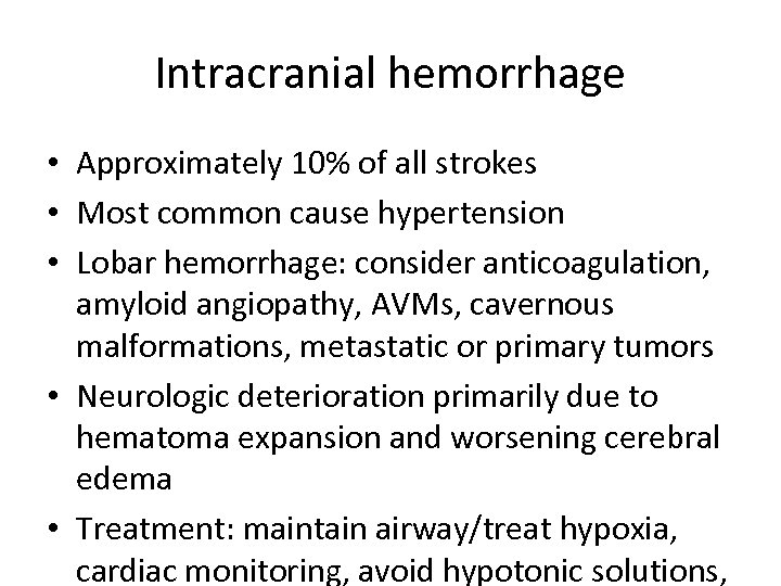 Intracranial hemorrhage • Approximately 10% of all strokes • Most common cause hypertension •