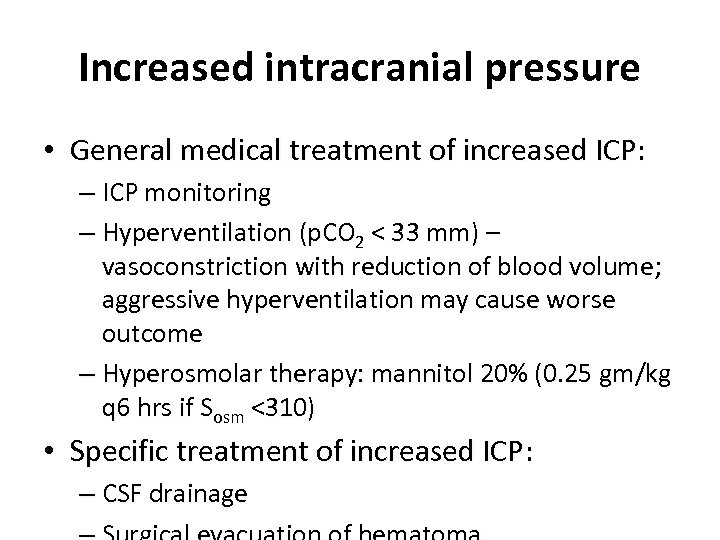 Increased intracranial pressure • General medical treatment of increased ICP: – ICP monitoring –