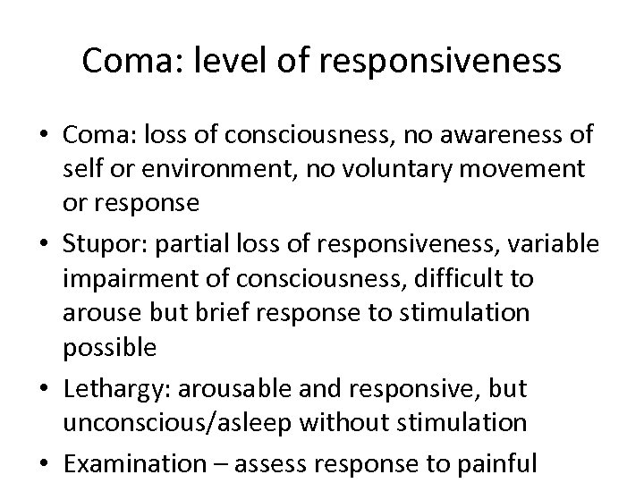 Coma: level of responsiveness • Coma: loss of consciousness, no awareness of self or