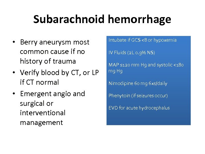 Subarachnoid hemorrhage • Berry aneurysm most common cause if no history of trauma •