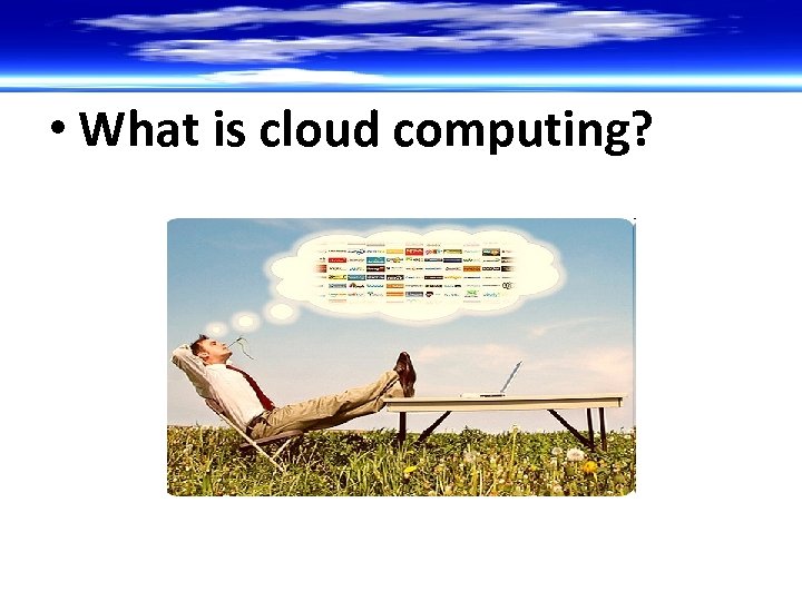  • What is cloud computing? 