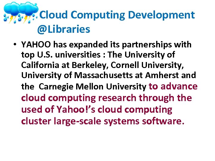 Cloud Computing Development @Libraries • YAHOO has expanded its partnerships with top U. S.