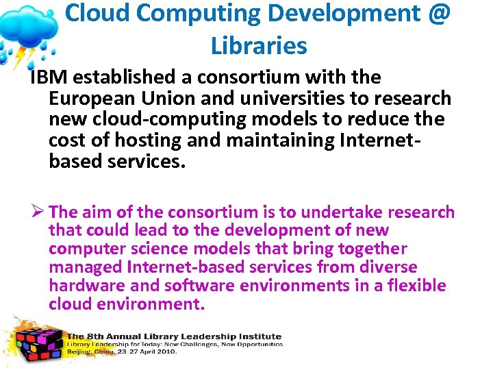 Cloud Computing Development @ Libraries IBM established a consortium with the European Union and