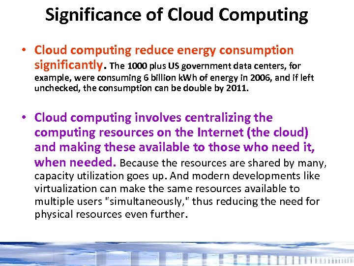 Significance of Cloud Computing • Cloud computing reduce energy consumption significantly. The 1000 plus