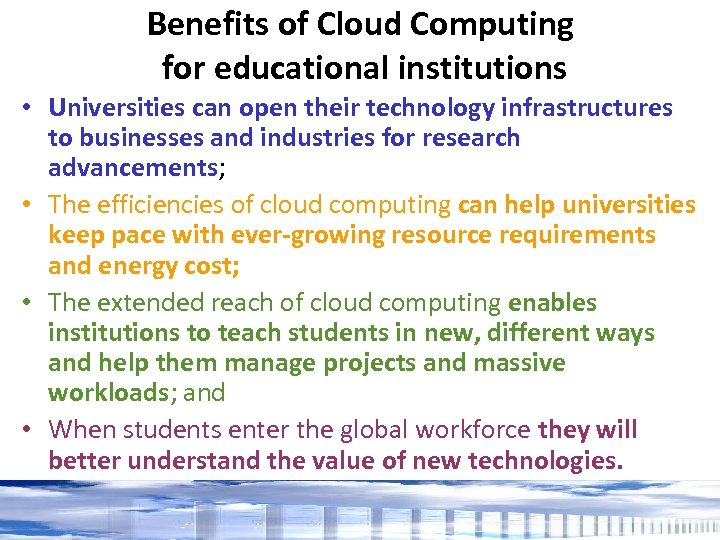 Benefits of Cloud Computing for educational institutions • Universities can open their technology infrastructures