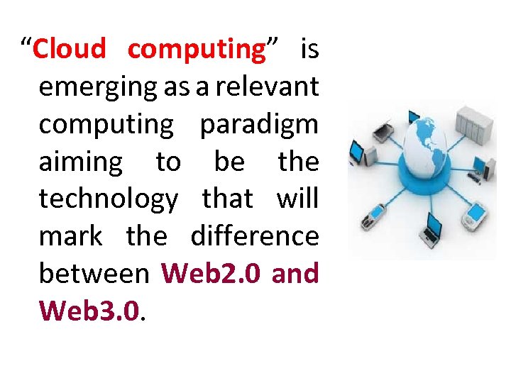 “Cloud computing” is emerging as a relevant computing paradigm aiming to be the technology