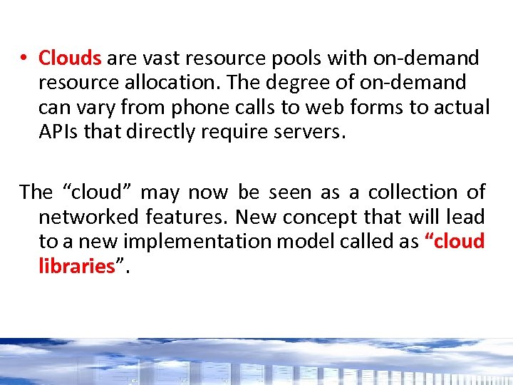  • Clouds are vast resource pools with on-demand resource allocation. The degree of